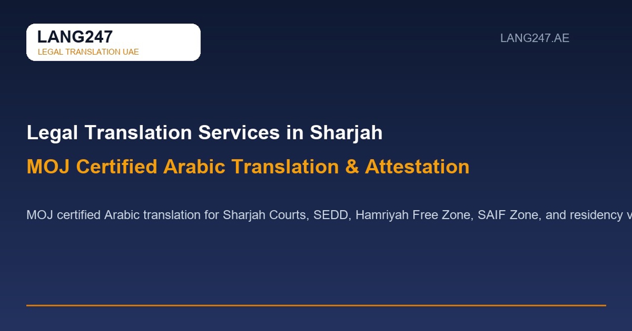 Legal Translation Services in Sharjah: MOJ Certified Arabic Translation & Attestation