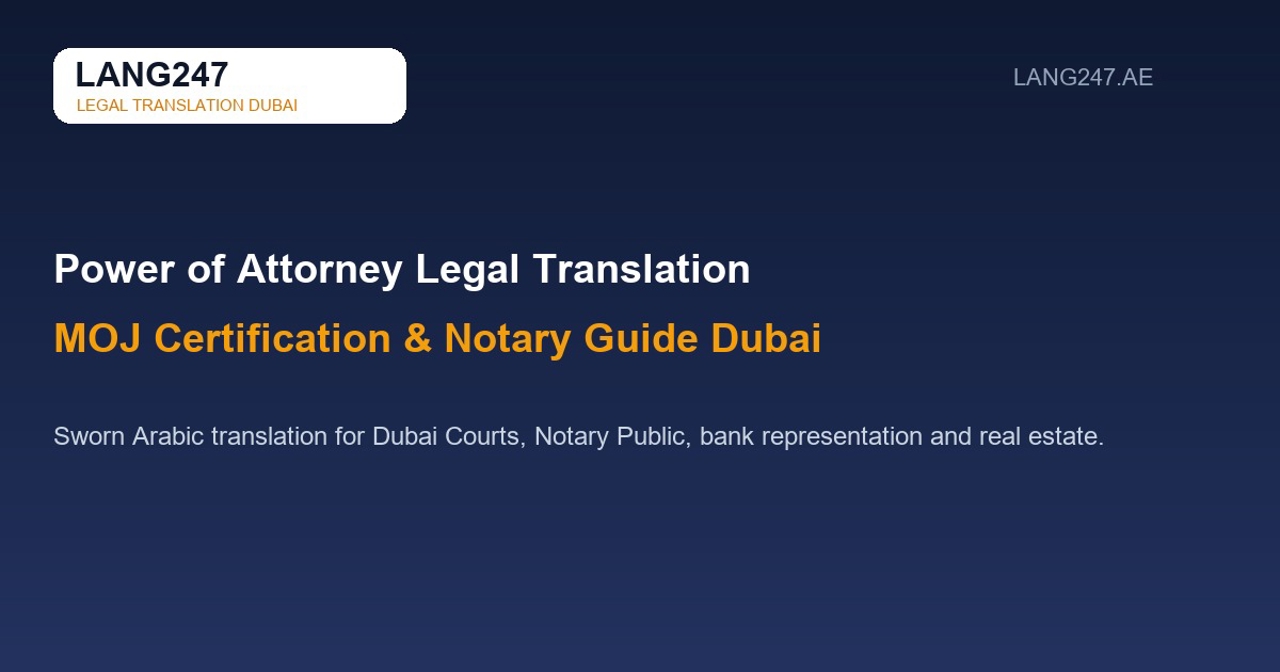Power of Attorney Legal Translation in Dubai: MOJ Certification & Notary Guide